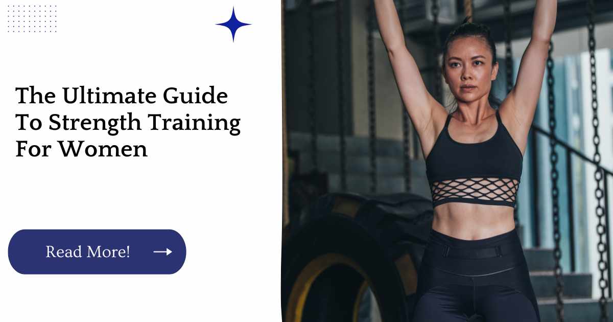 The Ultimate Guide To Strength Training For Women