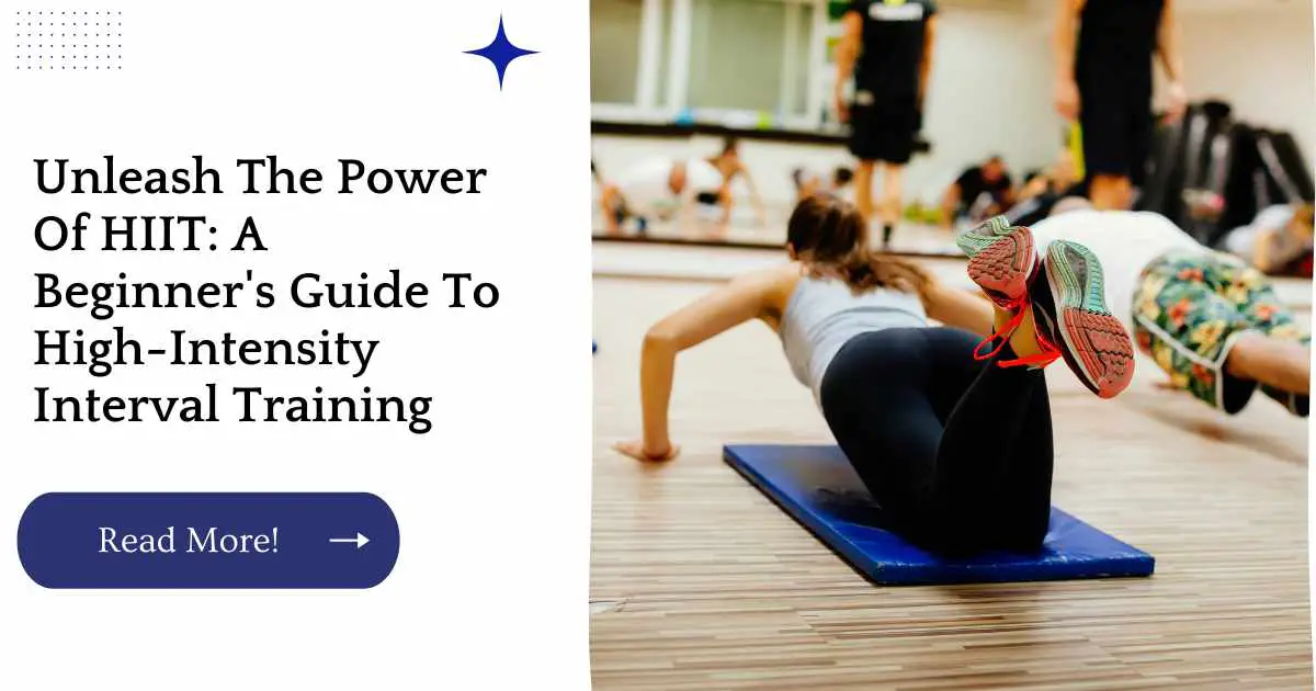 Unleash The Power Of HIIT: A Beginner's Guide To High-Intensity Interval Training